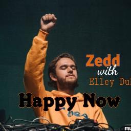 Happy Now Lyrics And Music By Zedd Elley Duhe Arranged By