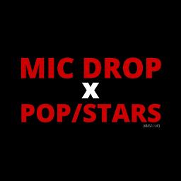 Mic Drop X Pop Stars Mash Up Lyrics And Music By Bts Ft Steve