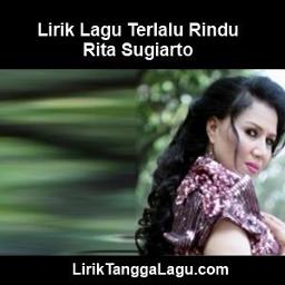 Terlalu Rindu Original Lyrics And Music By Rita Sugiarto Arranged By Bds Putrymanik