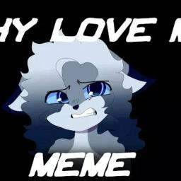 Why Love Me Meme Lyrics And Music By Emo Duck Arranged By 17dude