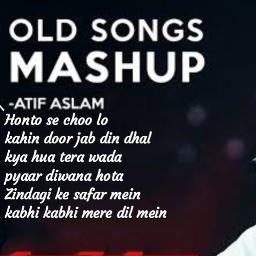 Atif Old Songs Mashup By Abhaypiya Lyrics And Music By Atif