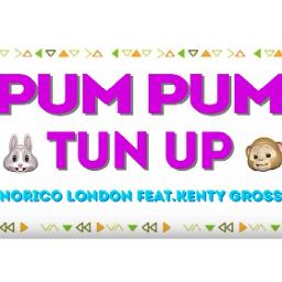 Pum Pum Tun Up Lyrics And Music By Norico London Feat Kenty Gross Arranged By 729naa101