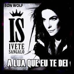 Ivete Sangalo A Lua Que Eu Te Dei Letra