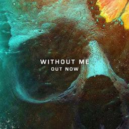 Without Me Lyrics And Music By Halsey Arranged By Khaera