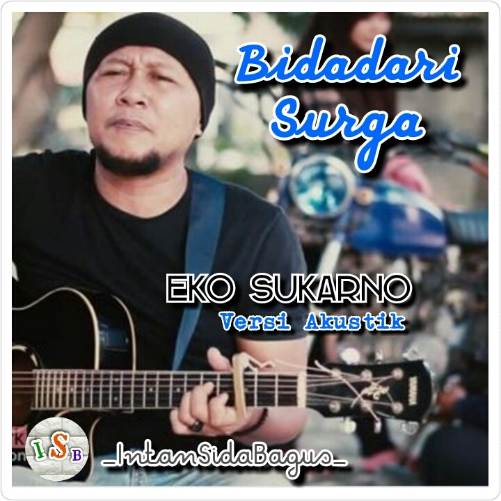Bidadari Surga Versi Akustik Lyrics And Music By Jefri Al Buchori Cover Eko Sukarno Arranged By Intansidabagus