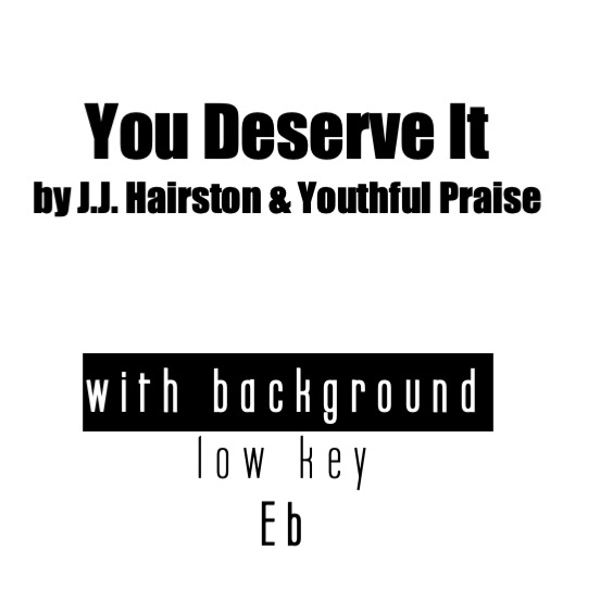You Deserve It With Bgv Lyrics And Music By J J Hairston