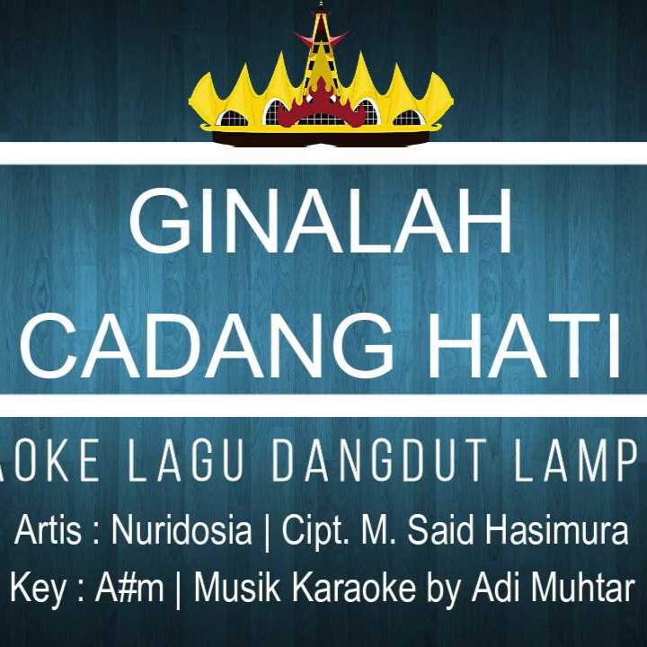 Ginalah Cadang Hati Lyrics And Music By Nuridosia Cipt M Said Hasimura Arranged By Adi Muhtar